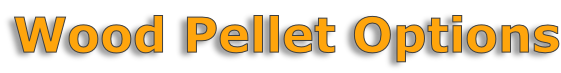 Wood Pellet Options